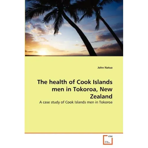 The health of Cook Islands men in Tokoroa, New Zealand