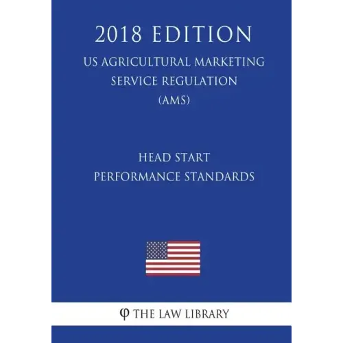 Head Start Performance Standards (US Administration of Children and Families Regulation) (ACF) (2018 Edition)