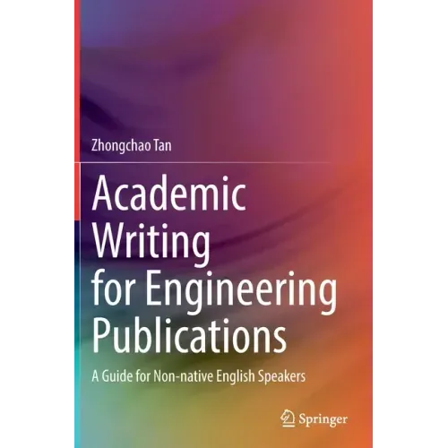 Academic Writing for Engineering Publications: A Guide for Non-Native English Speakers