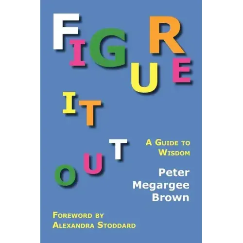 Figure It Out: A Guide to Wisdom