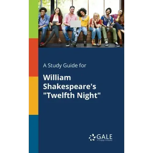 A Study Guide for William Shakespeare's "Twelfth Night"
