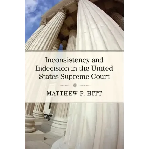 Inconsistency and Indecision in the United States Supreme Court