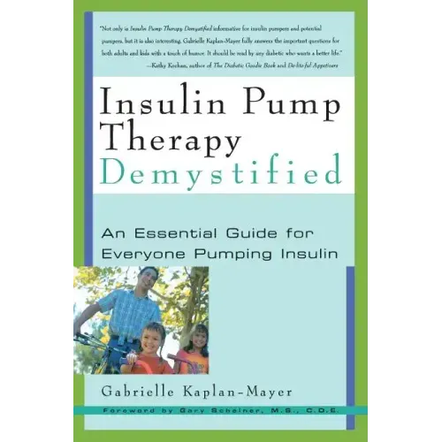Insulin Pump Therapy Demystified: An Essential Guide for Everyone Pumping Insulin