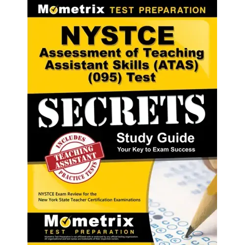 NYSTCE Assessment of Teaching Assistant Skills (Atas) (095) Test Secrets Study Guide: NYSTCE Exam Review for the New York State Teacher Certification