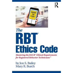 The Rbt(r) Ethics Code: Mastering the Bacb(c) Ethical Requirements for Registered Behavior Technicians(tm) - Paperback