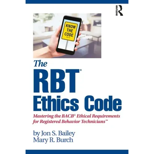 The Rbt(r) Ethics Code: Mastering the Bacb(c) Ethical Requirements for Registered Behavior Technicians(tm) - Paperback