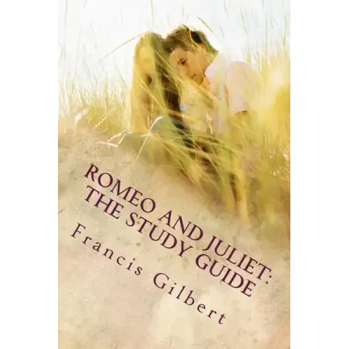 Romeo and Juliet: The Study Guide