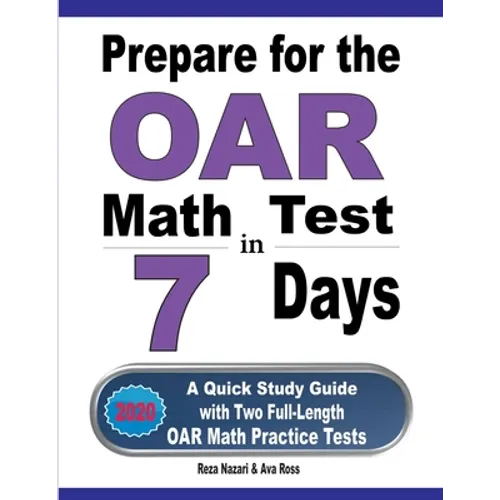 Prepare for the OAR Math Test in 7 Days: A Quick Study Guide with Two Full-Length OAR Math Practice Tests