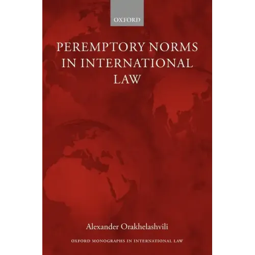 Peremptory Norms in International Law Oxford Monographs in International Law
