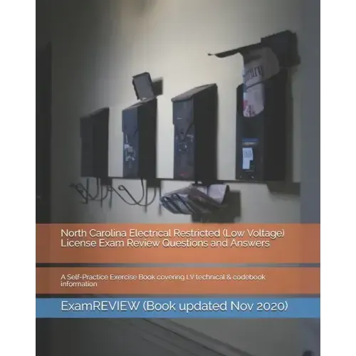 North Carolina Electrical Restricted (Low Voltage) License Exam Review Questions and Answers: A Self-Practice Exercise Book covering LV technical & co