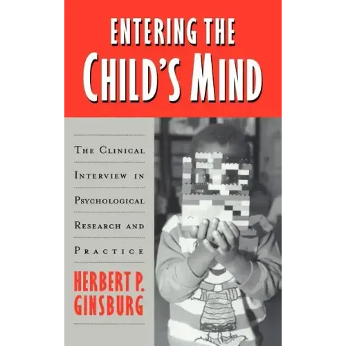 Entering the Child's Mind: The Clinical Interview in Psychological Research and Practice
