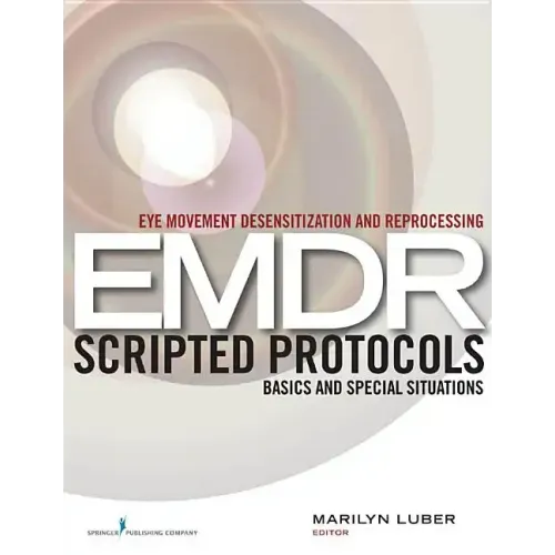 Eye Movement Desensitization and Reprocessing (EMDR) Scripted Protocols: Basics and Special Situations