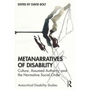 Metanarratives of Disability: Culture, Assumed Authority, and the Normative Social Order - Paperback
