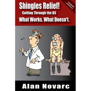 Shingles Relief!: Cutting Through the BS - What Works. What Doesn't. - Paperback