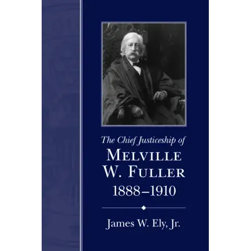 The Chief Justiceship of Melville W. Fuller, 1888-1910