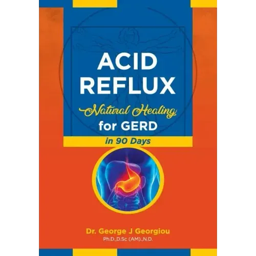 Acid Reflux: Natural Healing for GERD in 90 Days