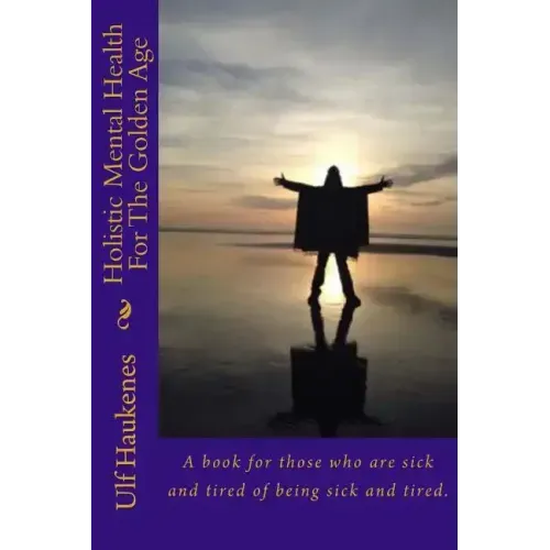 Holistic Mental Health for the Golden Age: Self Help Book