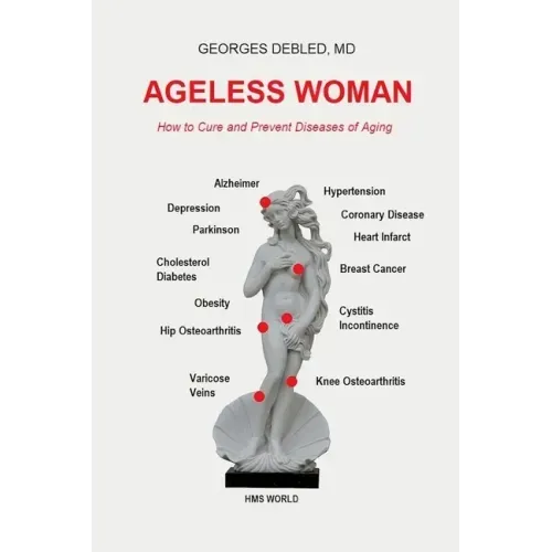 Ageless Woman: How to Cure and Prevent Diseases of Aging
