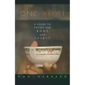 One Bowl: A Guide to Eating for Body and Spirit - Paperback