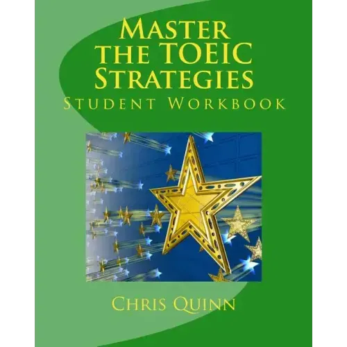 Master the TOEIC: Strategies Student Workbook: Effective Techniques and Methods to improve your TOEIC test score