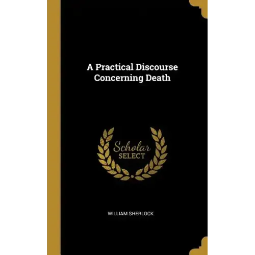 A Practical Discourse Concerning Death