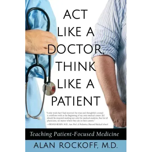 Act Like a Doctor, Think Like a Patient: Teaching Patient-Focused Medicine