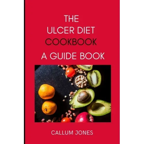 The Ulcer Diet Cookbook: A Guide Book