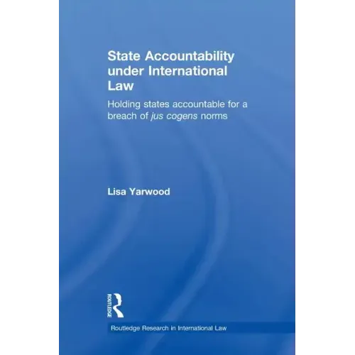 State Accountability Under International Law: Holding States Accountable for a Breach of Jus Cogens Norms