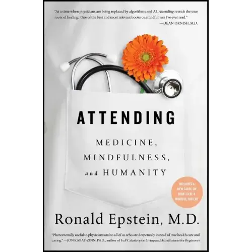 Attending: Medicine, Mindfulness, and Humanity
