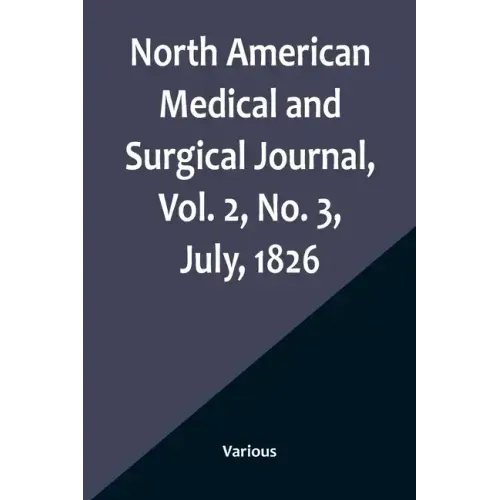 North American Medical and Surgical Journal, Vol. 2, No. 3, July, 1826