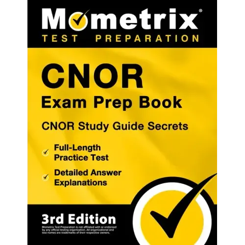 Cnor Exam Prep Book 2024-2025 - Cnor Study Guide Secrets, 3 Full-Length Practice Tests, Detailed Answer Explanations: [3rd Edition]