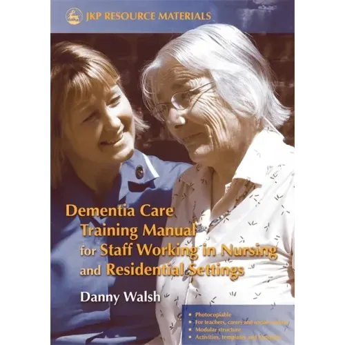 Dementia Care Training Manual for Staff Working in Nursing and Residential Settings