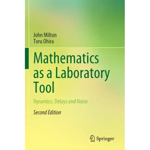 Mathematics as a Laboratory Tool: Dynamics, Delays and Noise