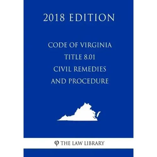 Code of Virginia - Title 8.01 - Civil Remedies and Procedure (2018 Edition)