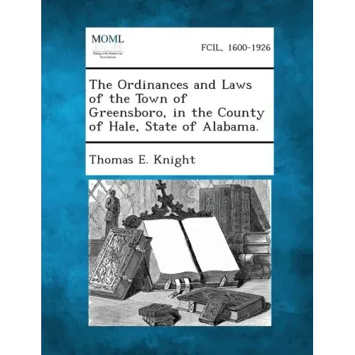 The Ordinances and Laws of the Town of Greensboro, in the County of Hale, State of Alabama.