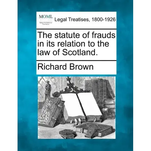 The Statute of Frauds in Its Relation to the Law of Scotland.