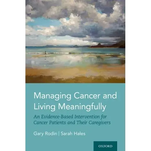 Managing Cancer and Living Meaningfully: An Evidence-Based Intervention for Cancer Patients and Their Caregivers