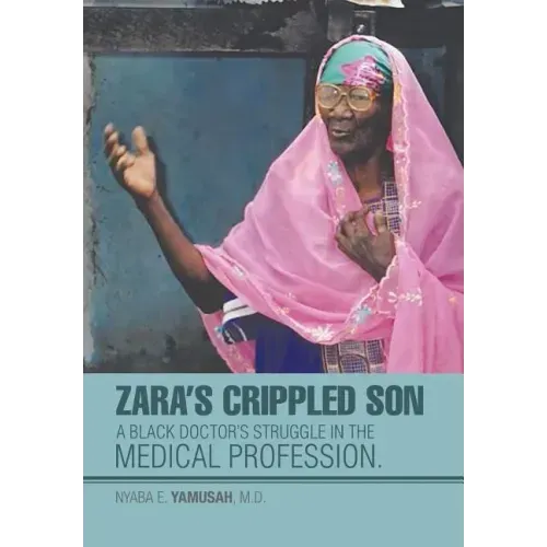 Zara's Crippled Son: A black Doctor's struggle in the Medical profession.