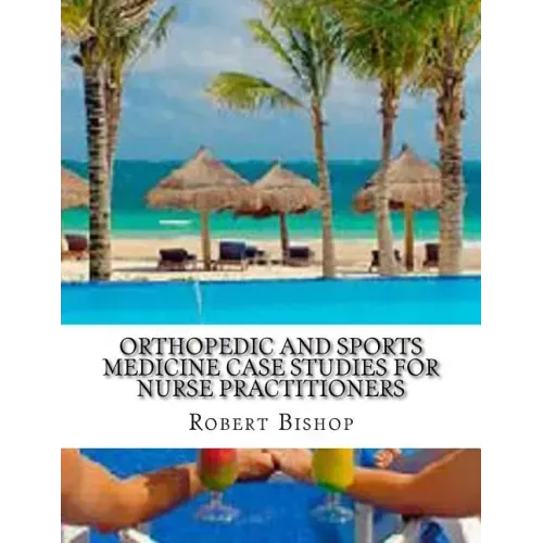 Orthopedic and Sports Medicine Case Studies for Nurse Practitioners