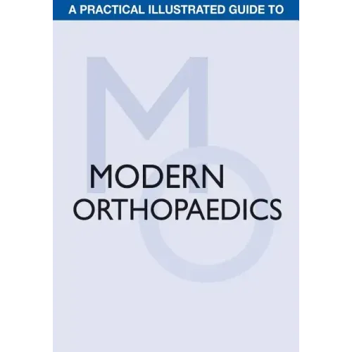 A Practical Illustrated Guide to Modern Orthopaedics