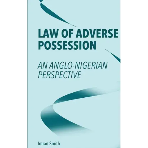 Law of Adverse Possession: An Anglo-Nigerian Perspective - Hardcover