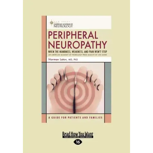 Peripheral Neuropathy: When the Numbness, Weakness, and Pain won't Stop (EasyRead Large Edition)