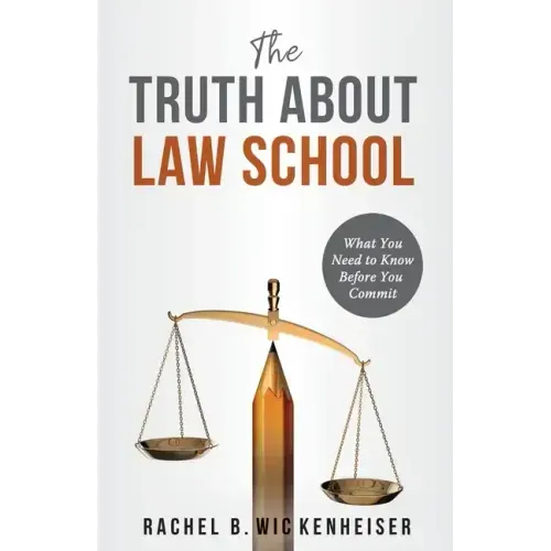 The Truth About Law School: What You Need to Know Before You Commit