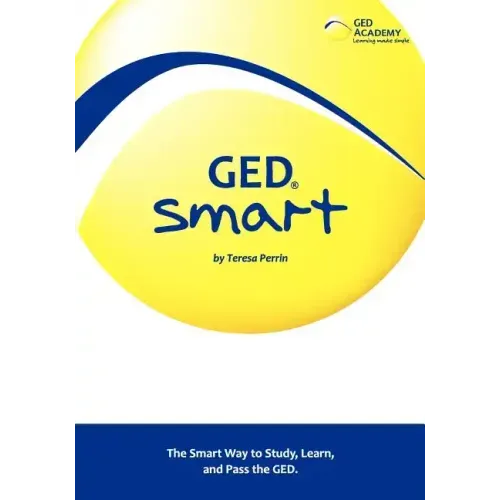 GED Smart: The Smart Way to Study, Learn, and Pass the GED