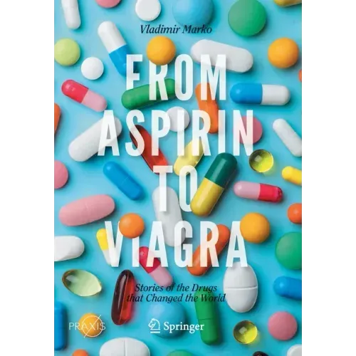 From Aspirin to Viagra: Stories of the Drugs That Changed the World