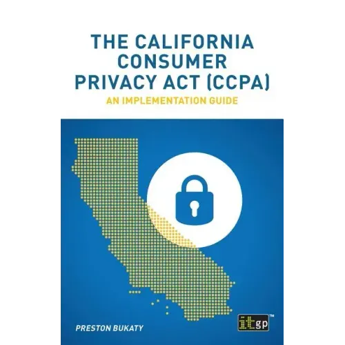 The California Consumer Privacy Act (CCPA): An implementation guide