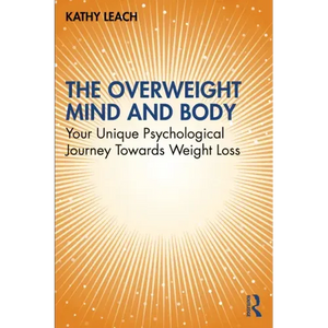 The Overweight Mind and Body: Your Unique Psychological Journey Towards Weight Loss - Paperback