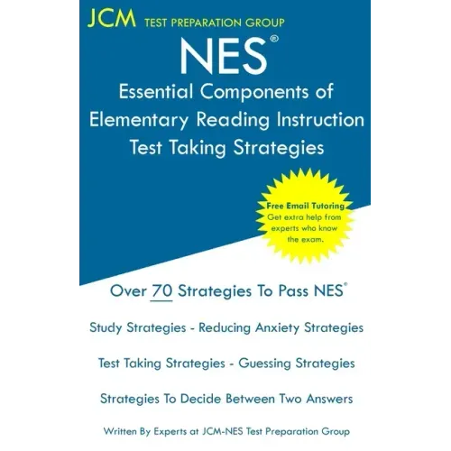 NES Essential Components of Elementary Reading Instruction - Test Taking Strategies: NES 104 Exam - Free Online Tutoring - New 2020 Edition - The late