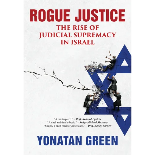 Rogue Justice: The Rise of Judicial Supremacy in Israel