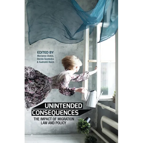 Unintended Consequences: The impact of migration law and policy
